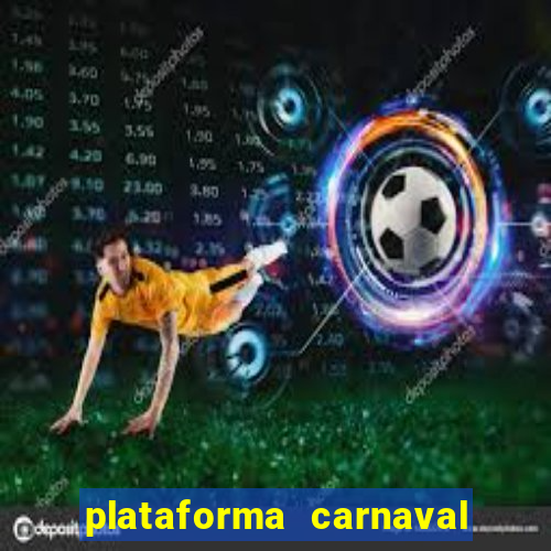 plataforma carnaval 777 bet